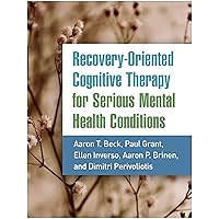 Recovery-Oriented Cognitive Therapy for Serious Mental Health Conditions Recovery-Oriented Cognitive Therapy for Serious Mental Health Conditions Paperback eTextbook Hardcover