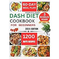 Dash Diet Cookbook For Beginners 2024: Transform your health with Quick and Delicious Low sodium Recipes to Lower Your Blood Pressure , Reduce Hypertension ... with a 60 day Me (Weight loss Recipes 8) Dash Diet Cookbook For Beginners 2024: Transform your health with Quick and Delicious Low sodium Recipes to Lower Your Blood Pressure , Reduce Hypertension ... with a 60 day Me (Weight loss Recipes 8) Kindle Hardcover Paperback