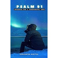 Psalm 91. Insights for a Purposeful Life. Psalm 91. Insights for a Purposeful Life. Kindle Audible Audiobook