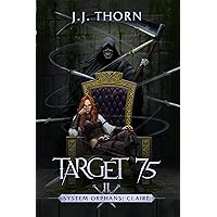 Target 75: A Post-Apocalyptic Fantasy & LitRPG (System Orphans : Claire Book 2)