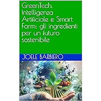 GreenTech, Intelligenza Artificiale e Smart Farm: gli ingredienti per un futuro sostenibile (Italian Edition) GreenTech, Intelligenza Artificiale e Smart Farm: gli ingredienti per un futuro sostenibile (Italian Edition) Kindle Hardcover