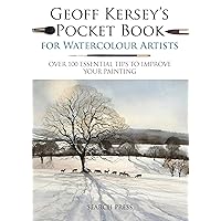 Geoff Kersey's Pocket Book for Watercolour Artists: Over 100 Essential Tips to Improve Your Painting (WATERCOLOUR ARTISTS' POCKET BOOKS) Geoff Kersey's Pocket Book for Watercolour Artists: Over 100 Essential Tips to Improve Your Painting (WATERCOLOUR ARTISTS' POCKET BOOKS) Paperback Kindle Hardcover