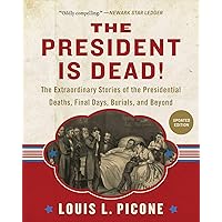 The President Is Dead!: The Extraordinary Stories of Presidential Deaths, Final Days, Burials, and Beyond (Updated Edition) The President Is Dead!: The Extraordinary Stories of Presidential Deaths, Final Days, Burials, and Beyond (Updated Edition) Kindle Paperback Audible Audiobook Hardcover Audio CD