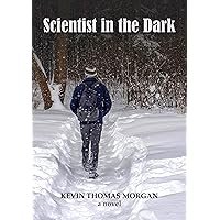 Scientist in the Dark: Fugitive Eco-Scientist and a Brilliant Female Computer Hacker Are Pursued By a Corrupt Ecocidal US President