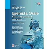 Igienista Orale: Teoria e pratica professionale. Seconda Edizione (Italian Edition) Igienista Orale: Teoria e pratica professionale. Seconda Edizione (Italian Edition) Kindle