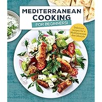 Mediterranean Cooking for Beginners: Delicious Recipes for a Mediterranean Diet Lifestyle