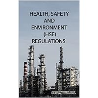 HEALTH, SAFETY AND ENVIRONMENT (HSE) REGULATIONS