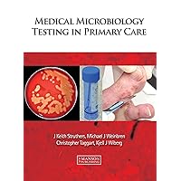 Medical Microbiology Testing in Primary Care Medical Microbiology Testing in Primary Care Kindle Paperback
