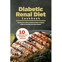 diabetic renal diet cookbook: delicious,low sodium,potassium,healthy and nutrition recipes for diabetes with kidney disease diabetic renal diet cookbook: delicious,low sodium,potassium,healthy and nutrition recipes for diabetes with kidney disease Kindle Hardcover Paperback