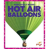 Hot Air Balloons (Pogo: How Does It Work?) Hot Air Balloons (Pogo: How Does It Work?) Paperback Library Binding