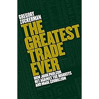 The Greatest Trade Ever: How John Paulson Bet Against the Markets and Made $20 Billion The Greatest Trade Ever: How John Paulson Bet Against the Markets and Made $20 Billion Hardcover Paperback