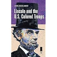 Lincoln and the U.S. Colored Troops (Concise Lincoln Library) Lincoln and the U.S. Colored Troops (Concise Lincoln Library) Hardcover Kindle
