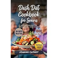 Dash Diet Cookbook For Seniors: Complete Guide With 30-Days Meals Plan of Easy and Delicious Low-Sodium Recipes To Help Lower Your High Blood Pressure Problem and Keep Your Heart Healthy Dash Diet Cookbook For Seniors: Complete Guide With 30-Days Meals Plan of Easy and Delicious Low-Sodium Recipes To Help Lower Your High Blood Pressure Problem and Keep Your Heart Healthy Kindle Hardcover Paperback