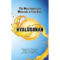 Hyaluronan: The Most Important Molecule in Your Body