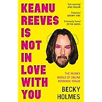 Keanu Reeves is Not in Love With You: The Murky World of Online Romance Keanu Reeves is Not in Love With You: The Murky World of Online Romance Kindle Paperback Audible Audiobook Audio CD