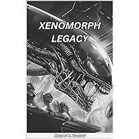Xenomorph Legacy Xenomorph Legacy Kindle