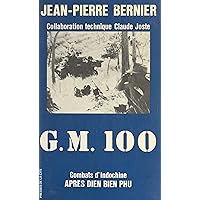 G. M. 100 : combats d'Indochine après Diên Biên Phu (French Edition) G. M. 100 : combats d'Indochine après Diên Biên Phu (French Edition) Kindle Paperback
