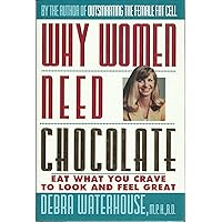 Why Women Need Chocolate: Eat What You Crave to Look and Feel Great Why Women Need Chocolate: Eat What You Crave to Look and Feel Great Hardcover Paperback MP3 CD