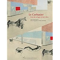 Le Corbusier: L’art de se loger et de le dire (French Edition) Le Corbusier: L’art de se loger et de le dire (French Edition) Kindle Paperback