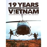 19 Years in Vietnam: Unaccompanied, Unarmed and Unafraid