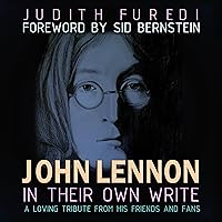 John Lennon: In Their Own Write: A Loving Tribute From His Fans and Friends John Lennon: In Their Own Write: A Loving Tribute From His Fans and Friends Kindle
