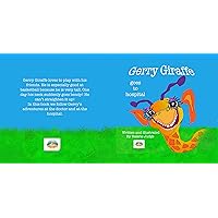 Gerry Giraffe goes to Hospital: The first book in the Gerry Giraffe Adventure Series (Gerry Giraffe Adventures 1) Gerry Giraffe goes to Hospital: The first book in the Gerry Giraffe Adventure Series (Gerry Giraffe Adventures 1) Kindle Paperback