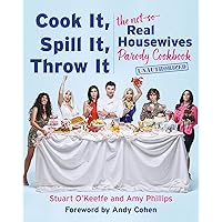 Cook It, Spill It, Throw It: The Not-So-Real Housewives Parody Cookbook Cook It, Spill It, Throw It: The Not-So-Real Housewives Parody Cookbook Hardcover Kindle