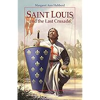 Saint Louis and the Last Crusade (Vision Books) Saint Louis and the Last Crusade (Vision Books) Paperback Hardcover