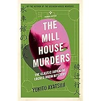 The Mill House Murders: The Classic Japanese Locked Room Mystery (The Bizarre House Mysteries) The Mill House Murders: The Classic Japanese Locked Room Mystery (The Bizarre House Mysteries) Paperback Kindle Audible Audiobook Audio CD