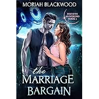 The Marriage Bargain: A Sci-Fi Fated Mates Alien Romance (Bound to an Overlord Book 1) The Marriage Bargain: A Sci-Fi Fated Mates Alien Romance (Bound to an Overlord Book 1) Kindle Audible Audiobook Paperback