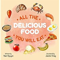 All The Delicious Food You Will Eat All The Delicious Food You Will Eat Kindle Paperback