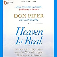 Heaven Is Real: Lessons on Earthly Joy - from the Man Who Spent 90 Minutes in Heaven Heaven Is Real: Lessons on Earthly Joy - from the Man Who Spent 90 Minutes in Heaven Audible Audiobook Kindle Hardcover Paperback Audio CD