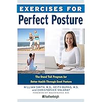 Exercises for Perfect Posture: Stand Tall Program for Better Health Through Good Posture Exercises for Perfect Posture: Stand Tall Program for Better Health Through Good Posture Kindle Paperback