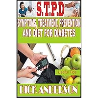 S.T.P.D: SYMPTOMS, TREATMENT, PREVENTION AND DIET FOR DIABETES