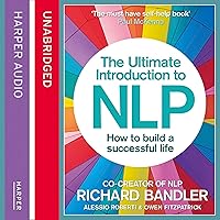 The Ultimate Introduction to NLP: How to Build a Successful Life The Ultimate Introduction to NLP: How to Build a Successful Life Audible Audiobook Paperback Audio CD Hardcover Multimedia CD