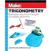 Make: Trigonometry: Build your way from triangles to analytic geometry Make: Trigonometry: Build your way from triangles to analytic geometry Paperback Kindle