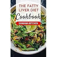 The Fatty Liver Diet Cookbook: Learn Several Healing and Delicious Low Sodium Recipes Against Fatty Liver, Cirrhosis (Meals with Pictures) The Fatty Liver Diet Cookbook: Learn Several Healing and Delicious Low Sodium Recipes Against Fatty Liver, Cirrhosis (Meals with Pictures) Kindle Paperback