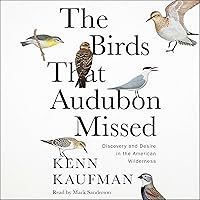 The Birds That Audubon Missed: Discovery and Desire in the American Wilderness The Birds That Audubon Missed: Discovery and Desire in the American Wilderness Hardcover Kindle Audible Audiobook Audio CD