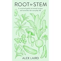 Root to Stem: A seasonal guide to natural recipes and remedies for everyday life Root to Stem: A seasonal guide to natural recipes and remedies for everyday life Hardcover Kindle