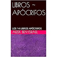 LIBROS ~ APÓCRIFOS: LOS 14 LIBROS APÓCRIFOS (Spanish Edition)