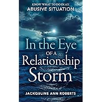 In the Eye of a Relationship Storm: Know What to Do in an Abusive Situation In the Eye of a Relationship Storm: Know What to Do in an Abusive Situation Paperback Kindle Audible Audiobook