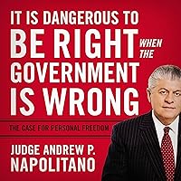 It Is Dangerous to Be Right When the Government Is Wrong: The Case for Personal Freedom It Is Dangerous to Be Right When the Government Is Wrong: The Case for Personal Freedom Audible Audiobook Hardcover Kindle
