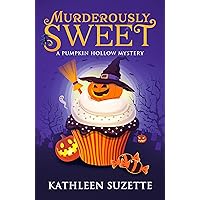 Murderously Sweet: A Pumpkin Hollow Mystery, Book 2 Murderously Sweet: A Pumpkin Hollow Mystery, Book 2 Kindle Paperback