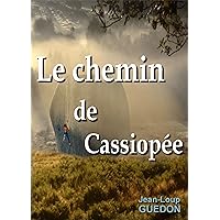 Le chemin de Cassiopée: Nouvelle, aventure, escalade (French Edition)