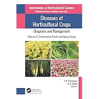 Diseases of Horticultural Crops: Diagnosis and Management: Volume 3: Ornamental Plants and Spice Crops (Innovations in Horticultural Science) Diseases of Horticultural Crops: Diagnosis and Management: Volume 3: Ornamental Plants and Spice Crops (Innovations in Horticultural Science) Kindle Hardcover