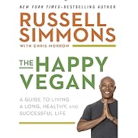 The Happy Vegan: A Guide to Living a Long, Healthy, and Successful Life The Happy Vegan: A Guide to Living a Long, Healthy, and Successful Life Audible Audiobook Kindle Hardcover