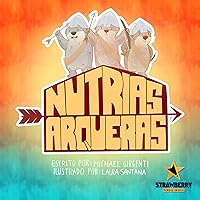 Nutrias Arqueras: Archer Otters (Spanish Edition) Nutrias Arqueras: Archer Otters (Spanish Edition) Kindle Audible Audiobook Paperback