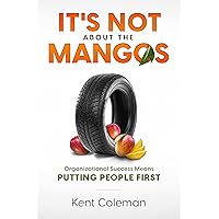 It's Not About the Mangos: Organizational Success Means Putting People First
