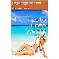 Tips to Lose Weight Fast Tips to Lose Weight Fast Kindle