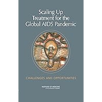 Scaling Up Treatment for the Global AIDS Pandemic: Challenges and Opportunities Scaling Up Treatment for the Global AIDS Pandemic: Challenges and Opportunities Kindle Paperback